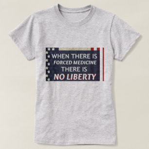 Camiseta Cuando hay medicina forzada no hay libertad