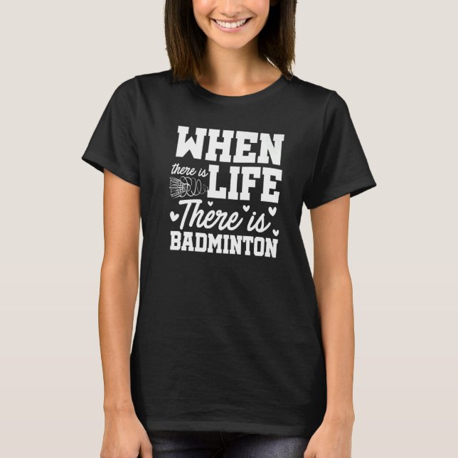 Camiseta Cuando Hay Vida, Hay Barco Deportivo De Badminton (Anverso)