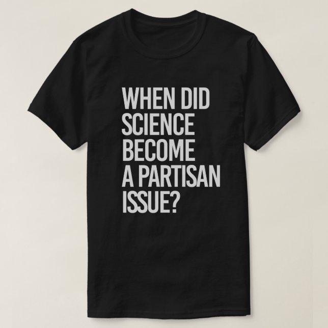 Camiseta ¿Cuándo la ciencia se volvió partidista? (Diseño del anverso)