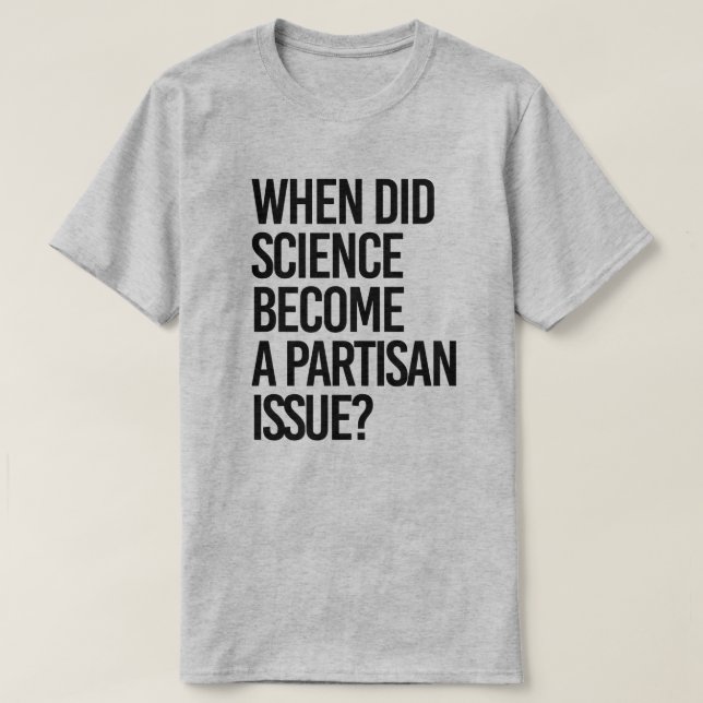 Camiseta ¿Cuándo la ciencia se volvió partidista? (Diseño del anverso)