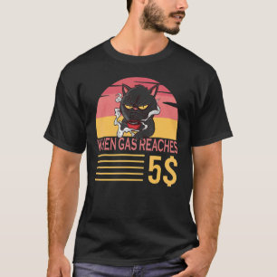 Camiseta Cuando la gasolina llega a 5 Gato gruñón sobre el