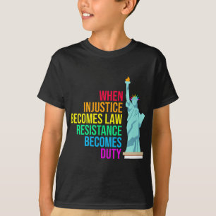 Camiseta Cuando la injusticia se convierte en deber, la res