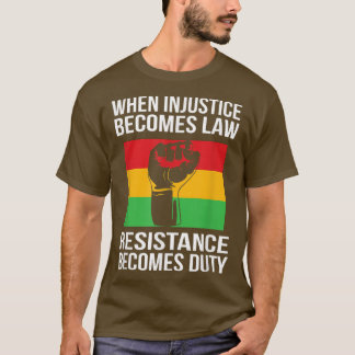 Camiseta Cuando la injusticia se convierte en deber, la res