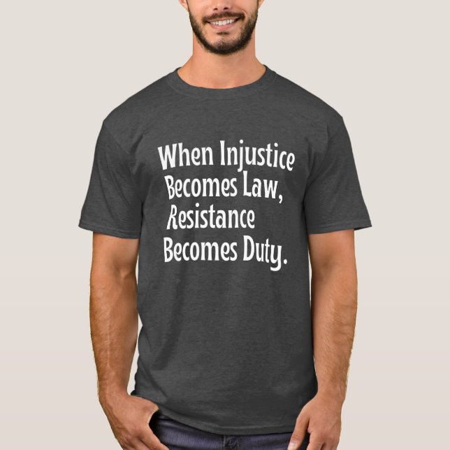Camiseta Cuando la injusticia se convierte en deber la resi (Anverso)