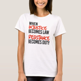 Camiseta Cuando la injusticia se convierte en ley