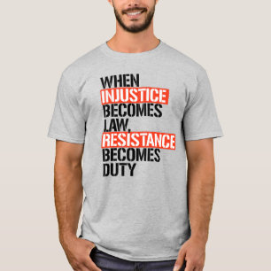 Camiseta Cuando la injusticia se convierte en ley