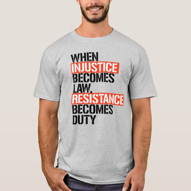 Camiseta Cuando la injusticia se convierte en ley (Anverso)