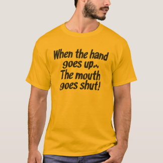 Camiseta ¡Cuando la mano va encima de… la boca va cerrado!
