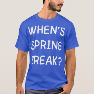 Camiseta cuando la primavera se rompe graciosa de vuelta a 