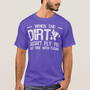Camiseta Cuando La Suciedad No Vuele, No Vienes Con Passio