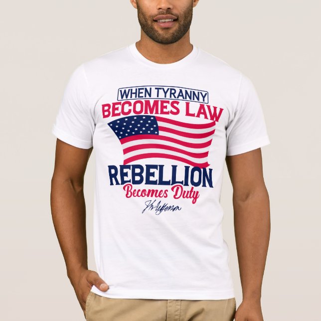 Camiseta Cuando la tiranía se convierte en ley, la rebelión (Anverso)