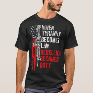Camiseta Cuando la tiranía se convierte en ley, la rebelión