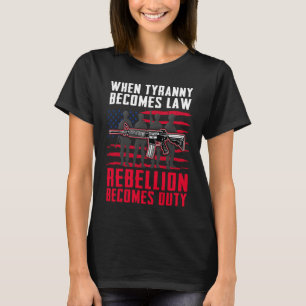 Camiseta Cuando la tiranía se convierte en ley, la rebelión