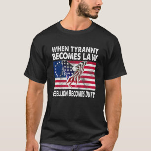 Camiseta Cuando la tiranía se convierte en ley, la rebelión