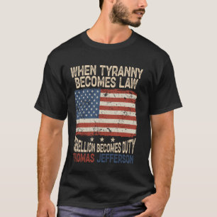Camiseta Cuando la tiranía se convierte en ley, la rebelión