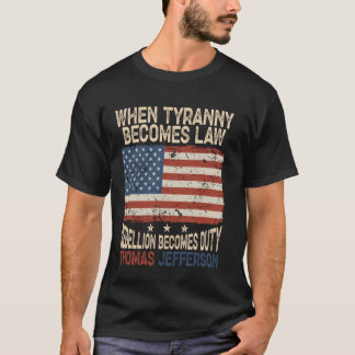 Camiseta Cuando la tiranía se convierte en ley, la rebelión