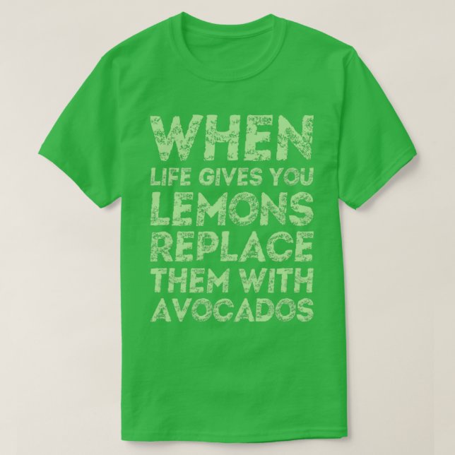 Camiseta Cuando la vida le da lemas reemplazar con aguacate (Diseño del anverso)