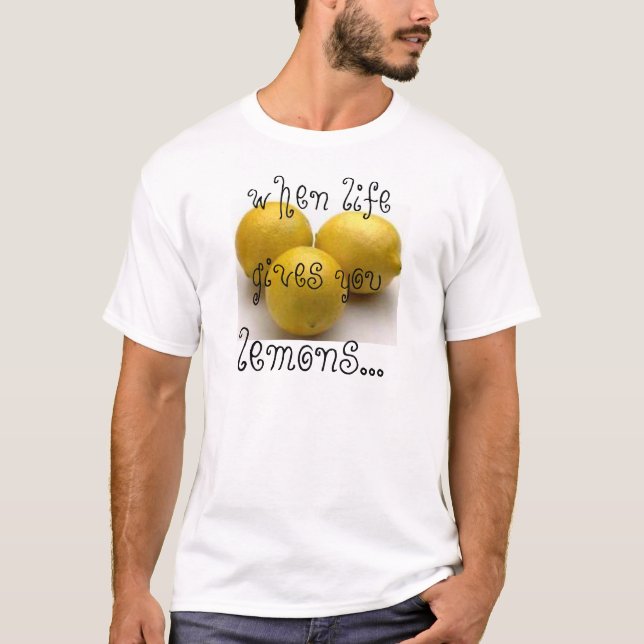 Camiseta cuando la vida le da los limones…. (Anverso)