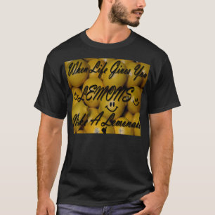 Camiseta Cuando la vida le da los limones, haga una