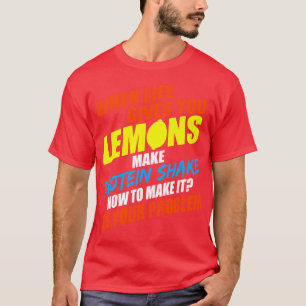 Camiseta Cuando La Vida Le Dé Lemones Haga Que La Proteína 