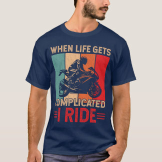 Camiseta Cuando la vida se complica monto en motocicleta Ri