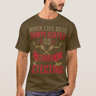 Camiseta Cuando la vida se complica, ve a la detección Meta