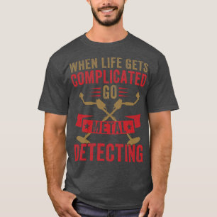 Camiseta Cuando la vida se complica, ve a la detección Meta