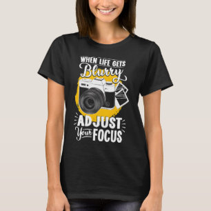 Camiseta Cuando la vida se vuelve borrosa, ajusta tu cámara