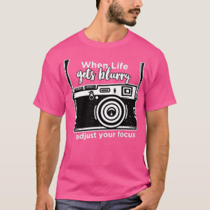 Camiseta Cuando la vida se vuelve borrosa, ajusta tu foto d