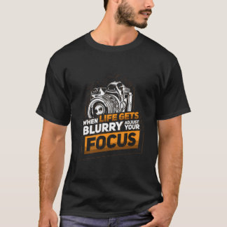 Camiseta Cuando la vida se vuelve borrosa, ajusta tu foto d