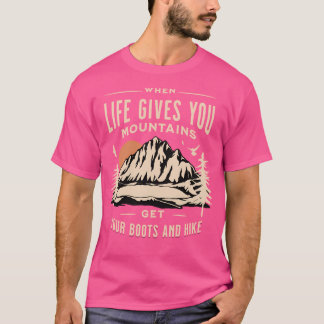 Camiseta Cuando La Vida Te Da Las Montañas, Obtén Tus Boots