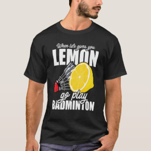Camiseta Cuando la vida te da Lemon Go Jugar al jugador de 