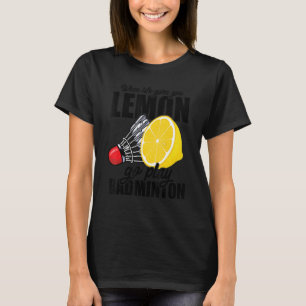 Camiseta Cuando la vida te da Lemon Go Jugar al jugador de