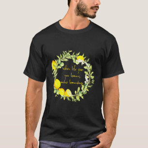 Camiseta Cuando La Vida Te Da Lemones Haz Lemondrop Lemonad