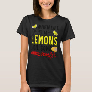 Camiseta Cuando La Vida Te Da Lemones Hervir A Un Barro De 