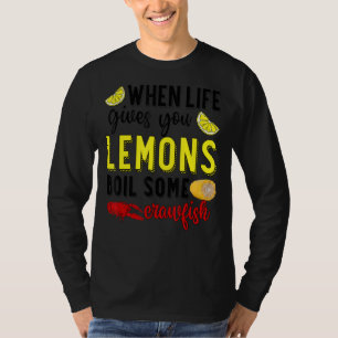 Camiseta Cuando La Vida Te Da Lemones Hervir A Un Barro De