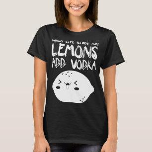 Camiseta Cuando la vida te da lémulos, agrega vodka vodka