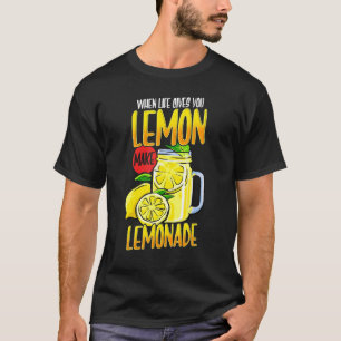 Camiseta Cuando la vida te da limón hace que la limonada se