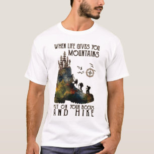 Camiseta Cuando La Vida Te Da Montañas Que Se Ponen En Tus