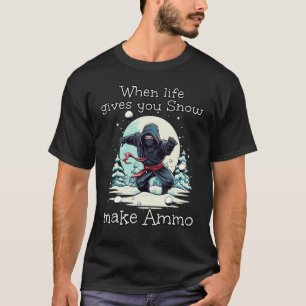 Camiseta Cuando la vida te da Nieve haz Ammo para el divert