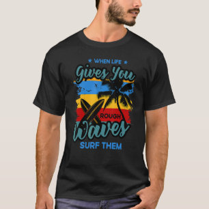 Camiseta Cuando La Vida Te Da Ondas Duras Surf De Ellos Agu