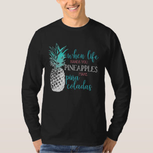 Camiseta Cuando la vida te da piñas haz Piña Coladas