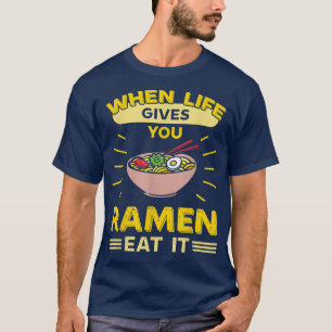 Camiseta Cuando la vida te da Ramen cómetelo