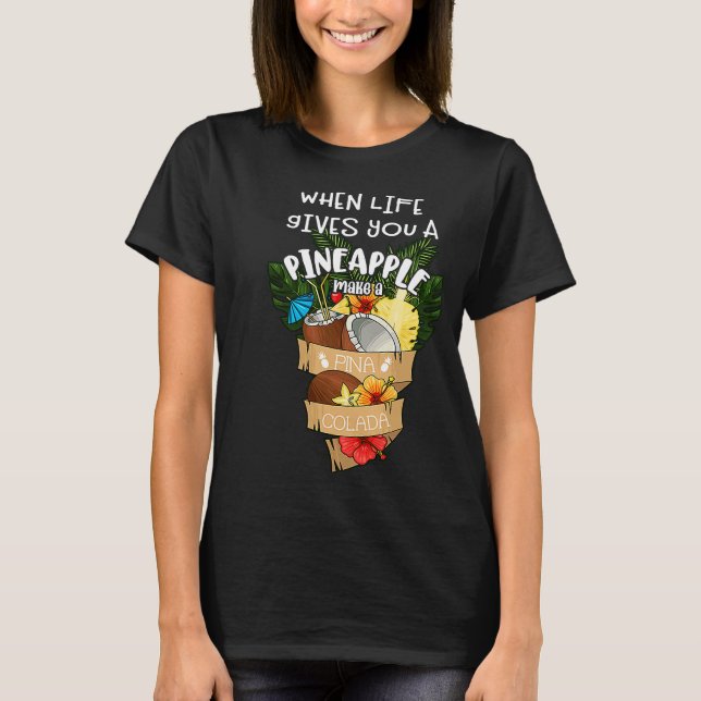Camiseta Cuando la vida te da una piña haz una piña colada (Anverso)