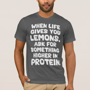 Camiseta Cuando La Vida Te Dé Lemones, Pide Más Proteína
