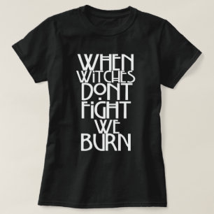 Camiseta Cuando las brujas no luchan quemamos