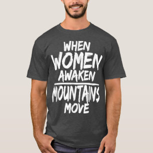 Camiseta Cuando las mujeres despertaron montañas se mueven 