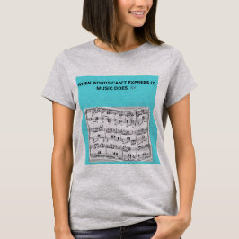 CAMISETA CUANDO LAS PALABRAS NO PUEDEN EXPRESARLO, LA MÚSIC