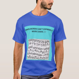 CAMISETA CUANDO LAS PALABRAS NO PUEDEN EXPRESARLO, LA MÚSIC