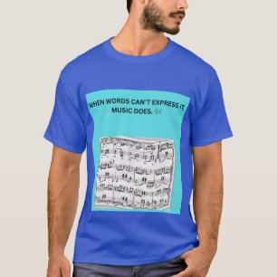 CAMISETA CUANDO LAS PALABRAS NO PUEDEN EXPRESARLO, LA MÚSIC